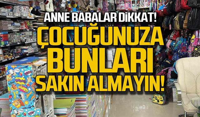 Anne babalar dikkat! Çocuğunuza bunları sakın almayın!