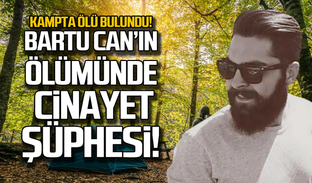 Bartu Can'ın ölümünde cinayet şüphesi!