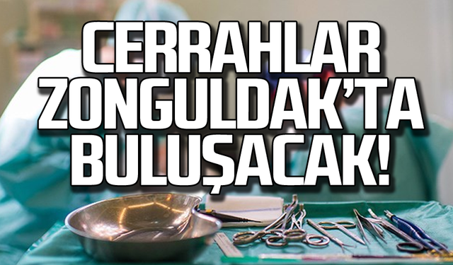 Cerrahlar Zonguldak'ta buluşacak!