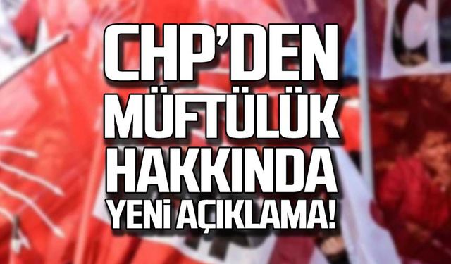 CHP’den yeni açıklama!