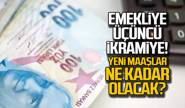 Emekliye üçüncü ikramiye! Yeni maaşlar ne kadar olacak?