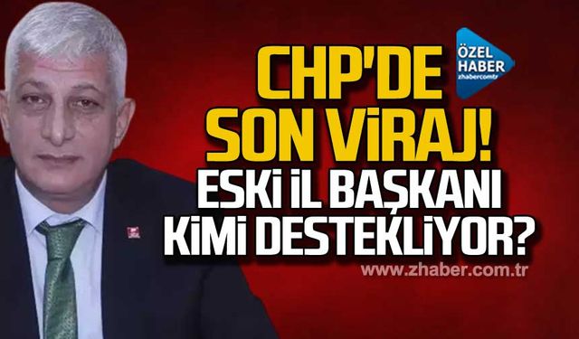 CHP'de son viraj! Eski il başkanı kimi destekliyor?