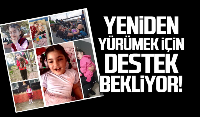 Yeniden yürümek için destek bekliyor!