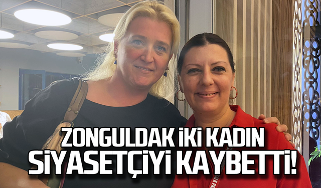 Zonguldak iki kadın siyasetçiyi kaybetti!