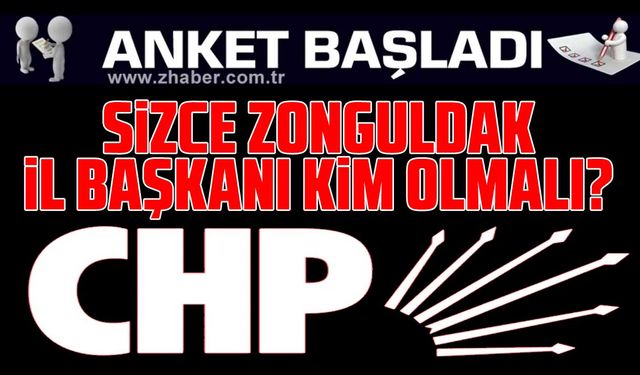 Sizce CHP Zonguldak İl Başkanı kim olmalı?