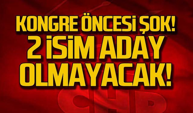 CHP'de iki isim adaylıktan çekildi!