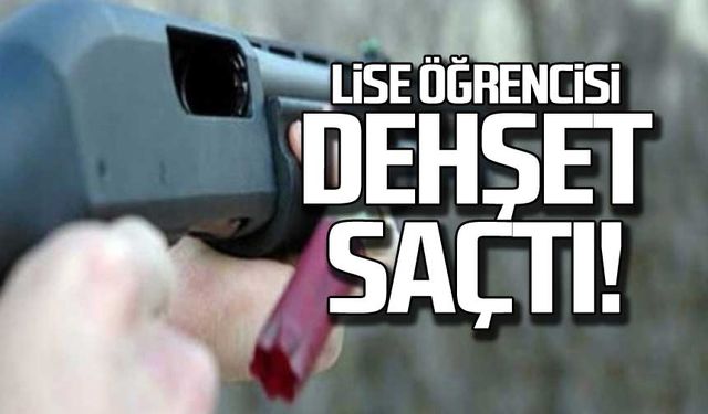 Lise öğrencisi dehşet saçtı!