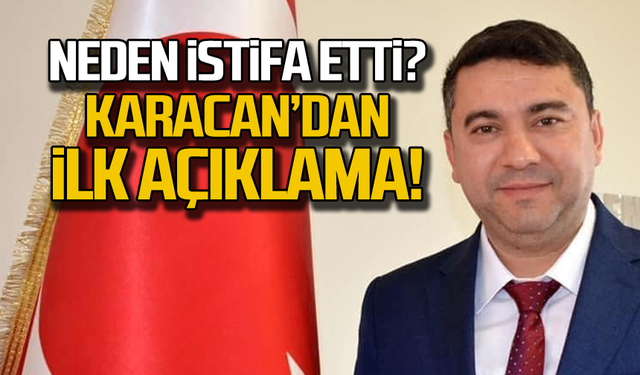 Neden istifa etti? Karacan'dan ilk açıklama!