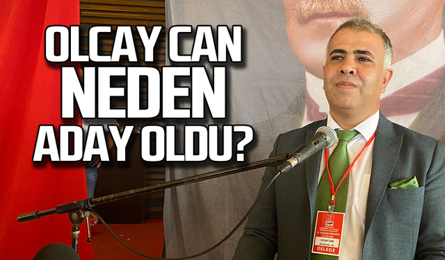 Olcay Can neden aday oldu?