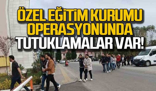 Özel eğitim kurumu operasyonunda tutuklamalar var!