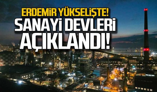 ERDEMİR yükselişte... Sanayi devleri açıklandı!