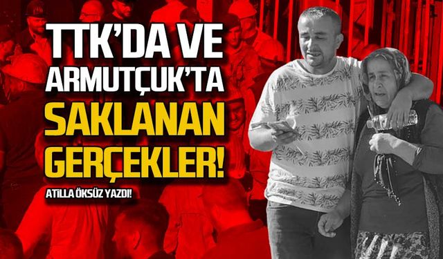 TTK’da ve Armutçuk’ta saklanan gerçekler!