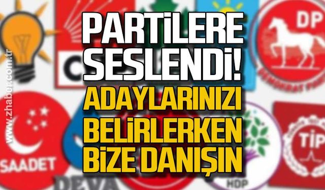 Partilere seslendi! Aday belirlerken bize danışın