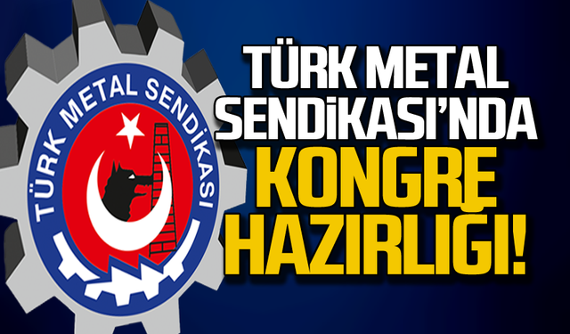 Türk Metal Sendikası'nda kongre hazırlığı!