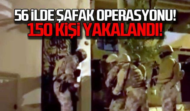 56 ilde şafak operasyonu! 150 kişi yakalandı!