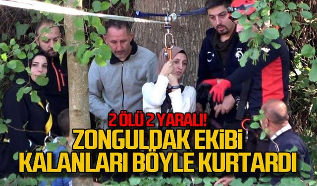 2 ölü 2 yaralı! Zonguldak ekibi kalanları böyle kurtardı!