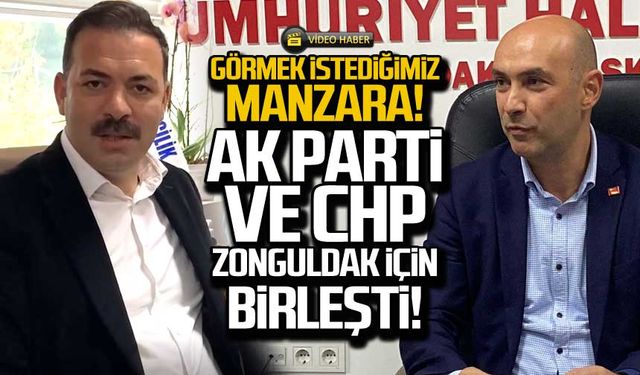 Ak Parti ve CHP Zonguldak için birleşti!