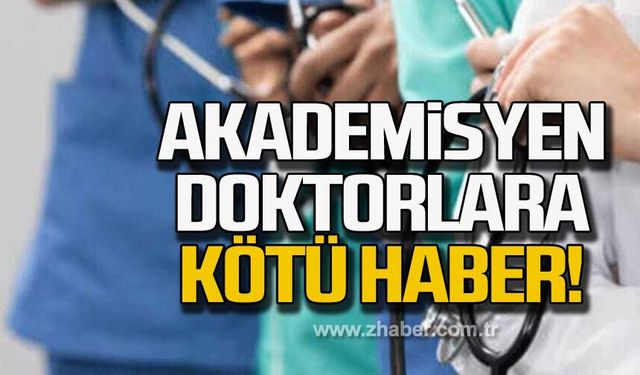 Akademisyen doktorlara kötü haber!