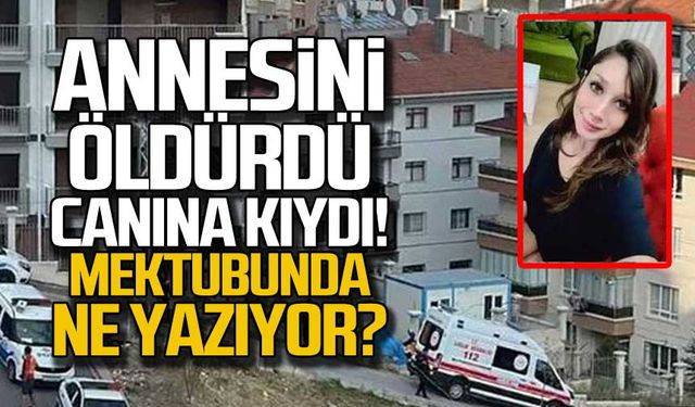 Annesini öldürdü canına kıydı... Dilara'nın mektubunda ne yazıyor?