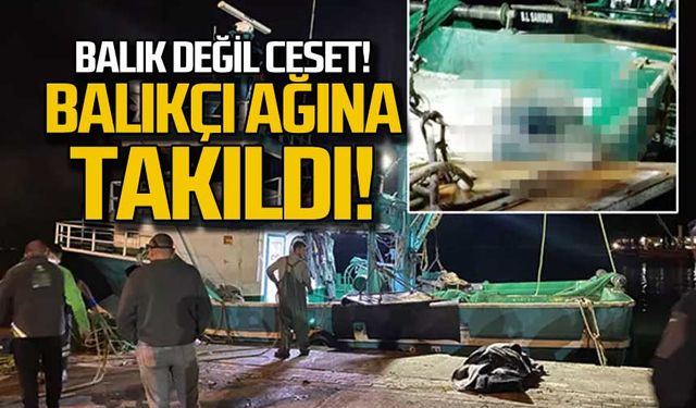 Balıkçıların ağına takıldı! Denizde ceset bulundu!