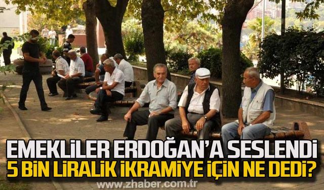 Emekliler Erdoğan’a seslendi! 5 bin liralık ikramiye için ne dedi?