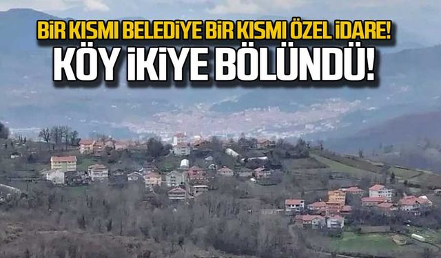 Köy ikiye bölündü! Bir kısmı belediye bir kısmı özel idare!