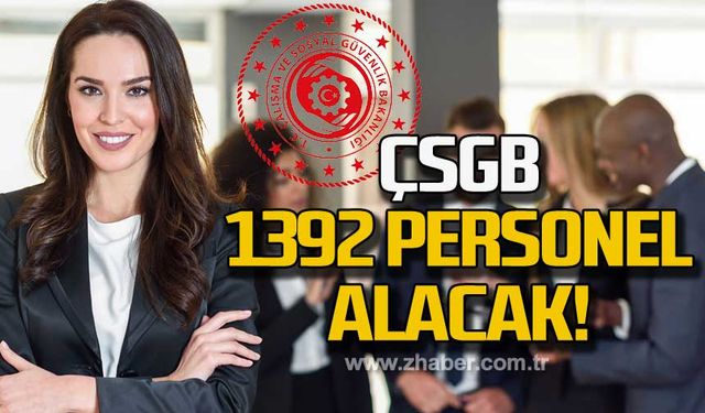 ÇSGB 1392 personel alacak!