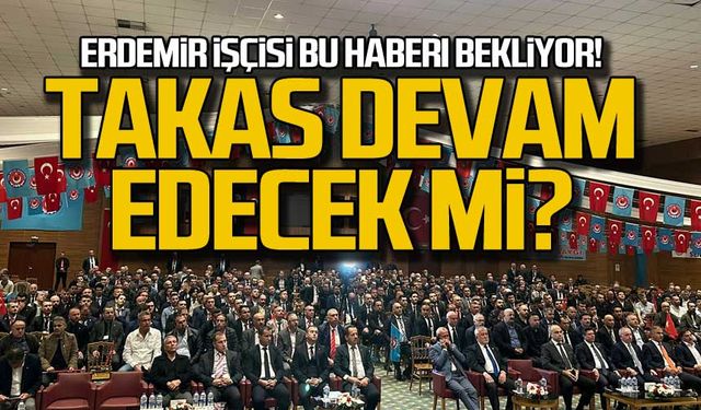 ERDEMİR'de takas devam edecek mi? Gözler kongrede!