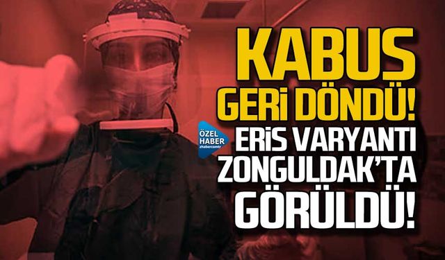 Covid-19 Eris varyantı Zonguldak’ta da görüldü.