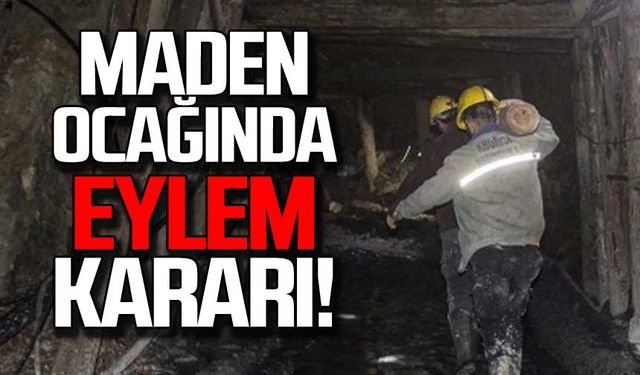 Zonguldak'ta maden ocağında eylem kararı!