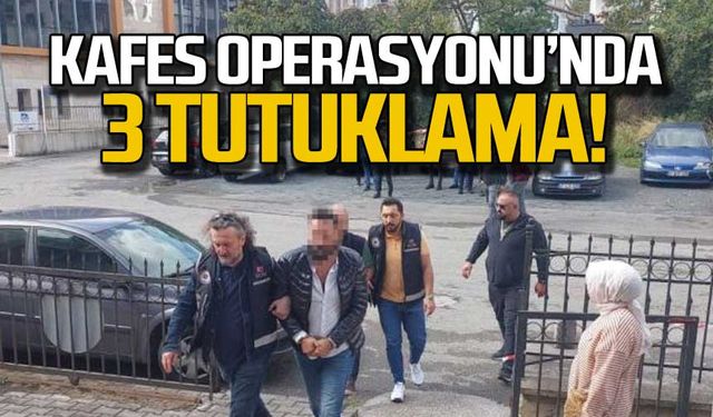 Kafes Operasyonu'nda 3 tutuklama!