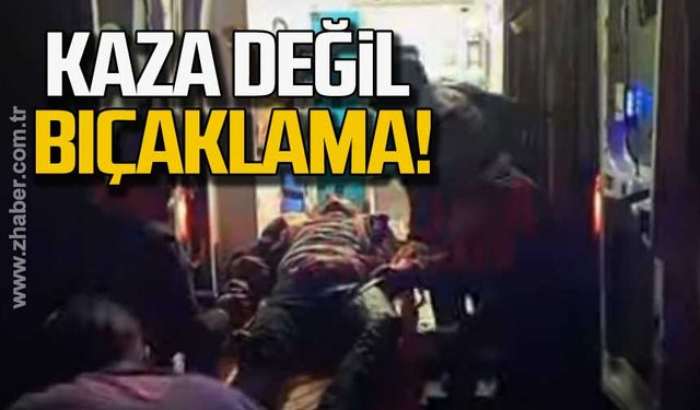 Kaza değil bıçaklama!