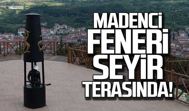 Madenci Feneri seyir terasında!