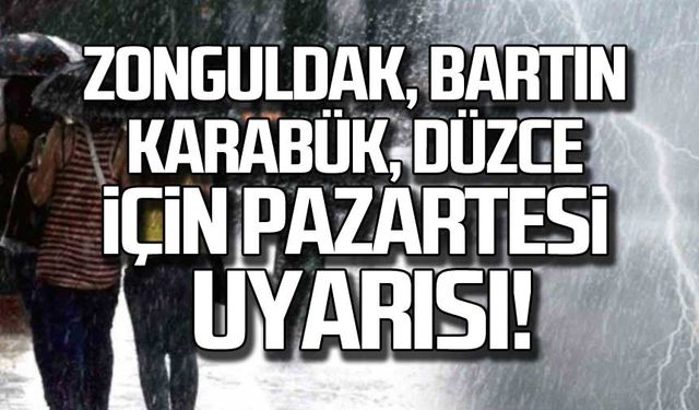 Zonguldak, Bartın, Karabük, Düzce için Pazartesi uyarısı!