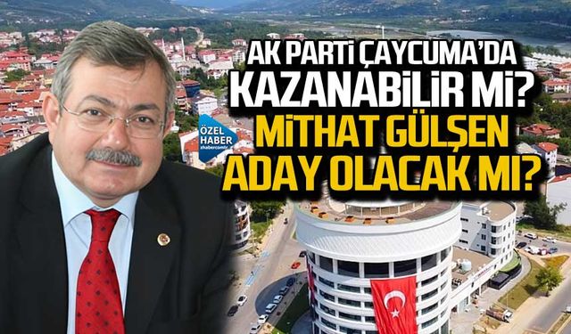 Mithat Gülşen aday olacak mı? Ak Parti Çaycuma'da kazanabilir mi?