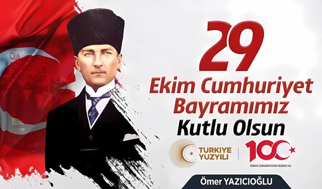 Ömer Yazıcıoğlu'ndan 29 Ekim Cumhuriyet Bayramı Mesajı