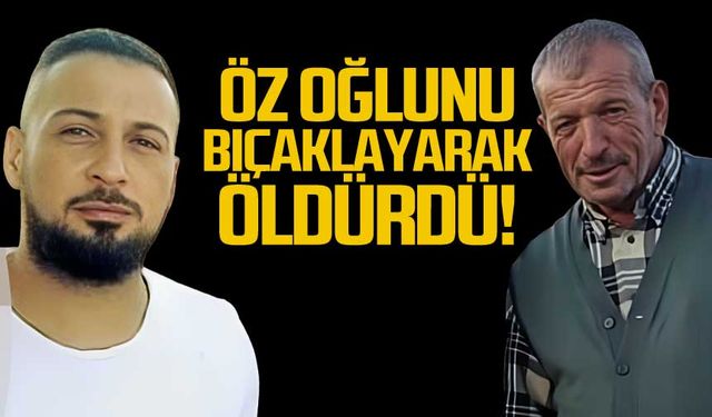 Öz oğlunu bıçaklayarak öldürdü!