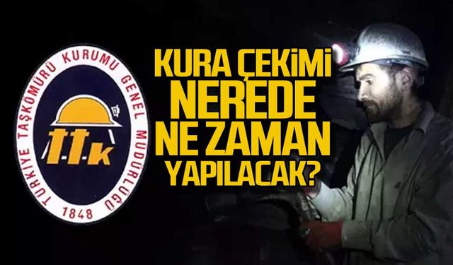 TTK 2 bin işçi alımı kurası ne zaman nerede yapılacak?