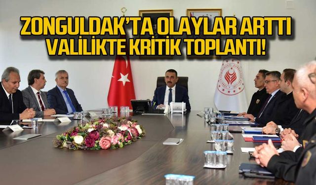 Zonguldak'ta olaylar arttı! Valilikte kritik toplantı