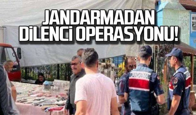 Jandarmadan dilenci operasyonu!