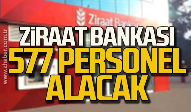 Ziraat Bankası 577 personel alacak