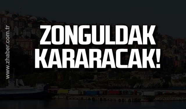 Zonguldak kararacak!