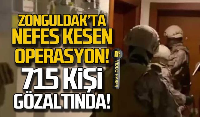Zonguldak'ta nefes kesen operasyon! 715  kişi gözaltında!