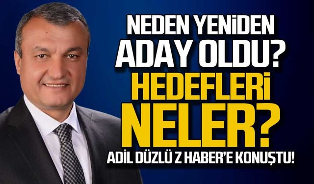 Neden yeniden aday oldu, hedefleri neler? Adil Düzlü soruları yanıtladı