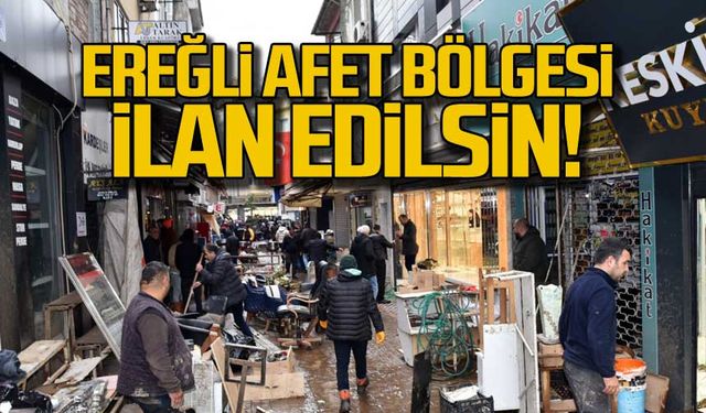 "Ereğli acilen afet bölgesi ilan edilsin"