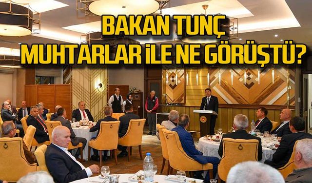 Bakan Yılmaz Tunç Muhtarlar ile ne görüştü?