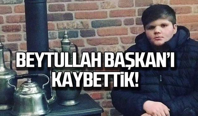 Beytullah Başkan'ı kaybettik!