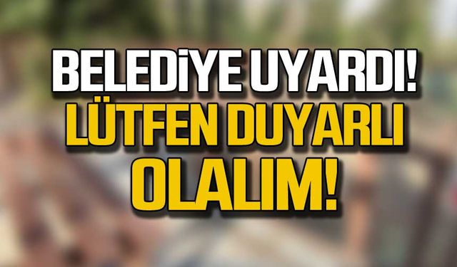 Devrek Belediyesi uyardı! Lütfen duyarlı olalım!