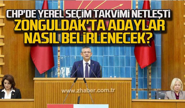 CHP'de yerel seçim takvimi netleşti! Zonguldak'ta adaylar nasıl belirlenecek?