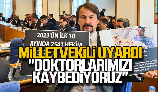 Milletvekili uyardı; "Doktorlarımızı kaybediyoruz"